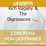 Rich Ragany & The Digressions - What We Do (To Not Let Go) cd