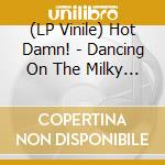 (LP Vinile) Hot Damn! - Dancing On The Milky Way (Yello Vinyl) vinile
