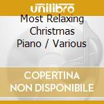 Most Relaxing Christmas Piano / Various cd