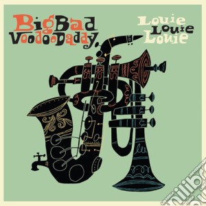 (LP Vinile) Big Bad Voodoo Daddy - Louie Louie Louie lp vinile di Big Bad Voodoo Daddy