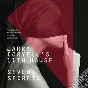 Larry Coryell'S 11Th House - Seven Secrets cd musicale di Larry ( Larry Coryell'S 11Th House ) Coryell