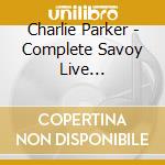 Charlie Parker - Complete Savoy Live Performances cd
