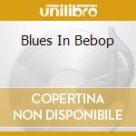 Blues In Bebop cd