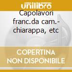 Capolavori franc.da cam.- chiarappa, etc cd