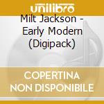 Milt Jackson - Early Modern (Digipack) cd
