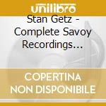 Stan Getz - Complete Savoy Recordings (Digipack) cd musicale di Stan Getz