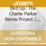 Bird Up: The Charlie Parker Remix Project / Various cd