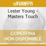 Lester Young - Masters Touch cd musicale di Lester Young