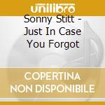 Sonny Stitt - Just In Case You Forgot cd