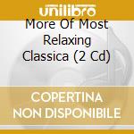 More Of Most Relaxing Classica (2 Cd) cd