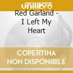Red Garland - I Left My Heart cd
