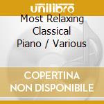 Most Relaxing Classical Piano / Various cd