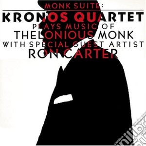 Kronos Quartet / Ron Carter / Thelonious Monk - Monk Suite: Kronos Quartet Plays Music Of Thelonious Monk cd musicale di Kronos Quartet