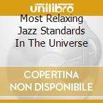 Most Relaxing Jazz Standards In The Universe cd