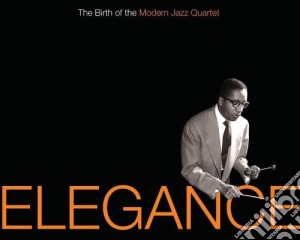 Modern Jazz Quartet - Elegance: The Birth Of The Modern Jazz Quartet cd musicale