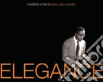 Modern Jazz Quartet - Elegance: The Birth Of The Modern Jazz Quartet cd