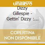 Dizzy Gillespie - Gettin' Dizzy : High Flying cd musicale di Dizzy Gillespie