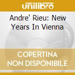 Andre' Rieu: New Years In Vienna cd musicale di Andre' Rieu