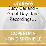 Judy Garland - Great Day Rare Recordings From Judy Garland Show cd