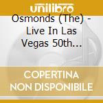 Osmonds (The) - Live In Las Vegas 50th Anniversary Reunion Concert cd