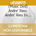 (Music Dvd) Andre' Rieu: Andre' Rieu In Wonderland cd