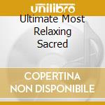 Ultimate Most Relaxing Sacred cd