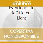 Everclear - In A Different Light cd musicale di Everclear