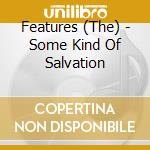 Features (The) - Some Kind Of Salvation cd