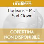 Bodeans - Mr. Sad Clown cd musicale di Deans Bo