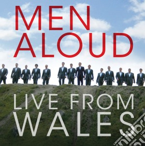 Men Aloud - Men Aloud: Live From Wales cd musicale di Men Aloud
