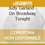 Judy Garland - On Broadway Tonight cd
