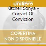 Kitchell Sonya - Convict Of Conviction