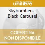 Skybombers - Black Carousel cd