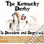 Kentucky Derby Is Decadent & Depraved (The) / Various cd