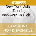 New York Dolls - Dancing Backward In High Heels cd