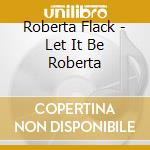 Roberta Flack - Let It Be Roberta cd