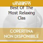 Best Of The Most Relaxing Clas cd musicale