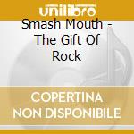 Smash Mouth - The Gift Of Rock cd