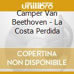 Camper Van Beethoven - La Costa Perdida cd musicale di Camper Van Beethoven