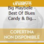 Big Maybelle - Best Of Blues Candy & Big Maybelle cd