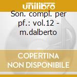 Son. compl. per pf.: vol.12 - m.dalberto cd musicale di Schubert