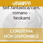 Sinf.fantastica/carn. romano - hirokami cd
