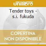 Tender toys - s.i. fukuda cd