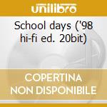 School days ('98 hi-fi ed. 20bit) cd