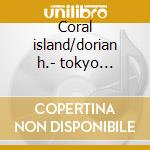 Coral island/dorian h.- tokyo s.o.toyama cd musicale di T. Takemitsu