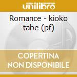 Romance - kioko tabe (pf) cd musicale di Tabe - vv.aa.