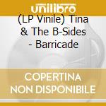 (LP Vinile) Tina & The B-Sides - Barricade lp vinile di Tina & The B