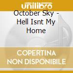 October Sky - Hell Isnt My Home