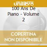 100 Ans De Piano - Volume 2 cd