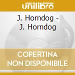 J. Horndog - J. Horndog cd